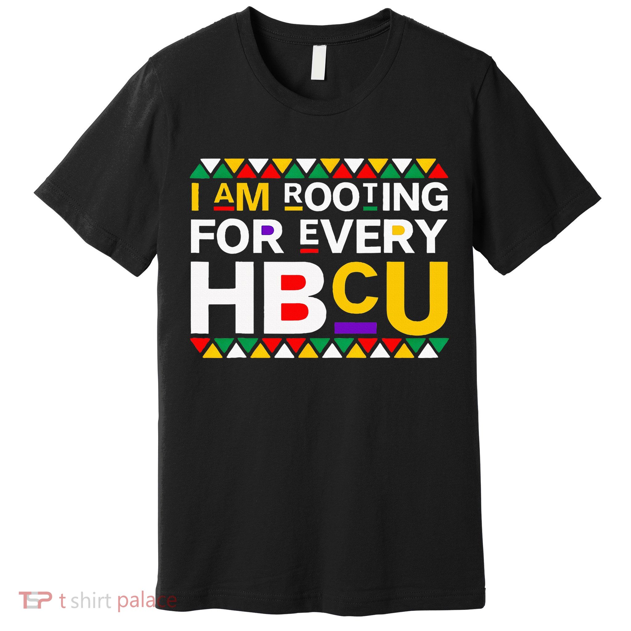 I'm Rooting For Every HBCU Premium T-Shirt