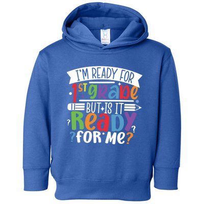 Im Ready For 1St Grade But Is It Ready For Me First Grade Funny Gift Toddler Hoodie