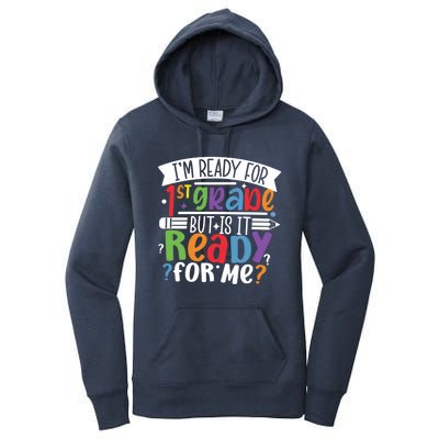 Im Ready For 1St Grade But Is It Ready For Me First Grade Funny Gift Women's Pullover Hoodie