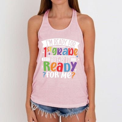 Im Ready For 1St Grade But Is It Ready For Me First Grade Funny Gift Women's Knotted Racerback Tank