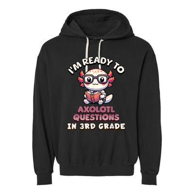 IM Ready For 3rd Grade Axolotl Questions Funny 3rd Grade Garment-Dyed Fleece Hoodie