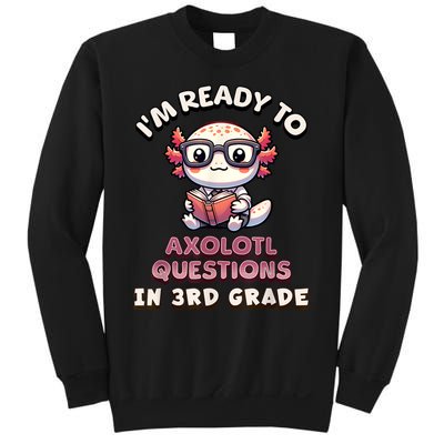 IM Ready For 3rd Grade Axolotl Questions Funny 3rd Grade Sweatshirt