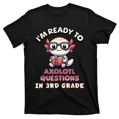 IM Ready For 3rd Grade Axolotl Questions Funny 3rd Grade T-Shirt