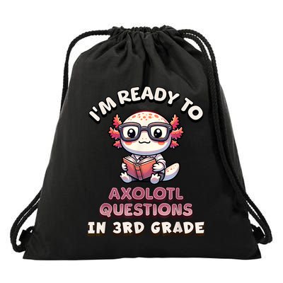 IM Ready For 3rd Grade Axolotl Questions Funny 3rd Grade Drawstring Bag
