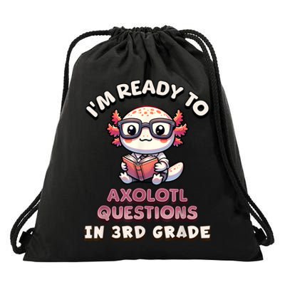 IM Ready For 3rd Grade Axolotl Questions Funny 3rd Grade Drawstring Bag