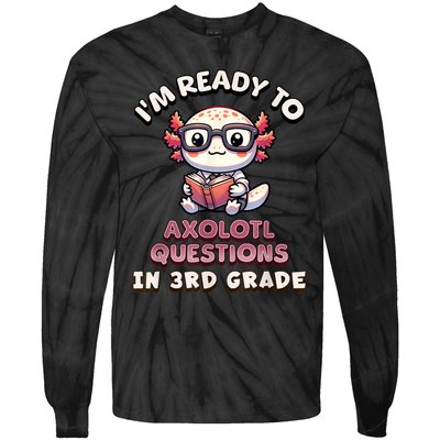 IM Ready For 3rd Grade Axolotl Questions Funny 3rd Grade Tie-Dye Long Sleeve Shirt