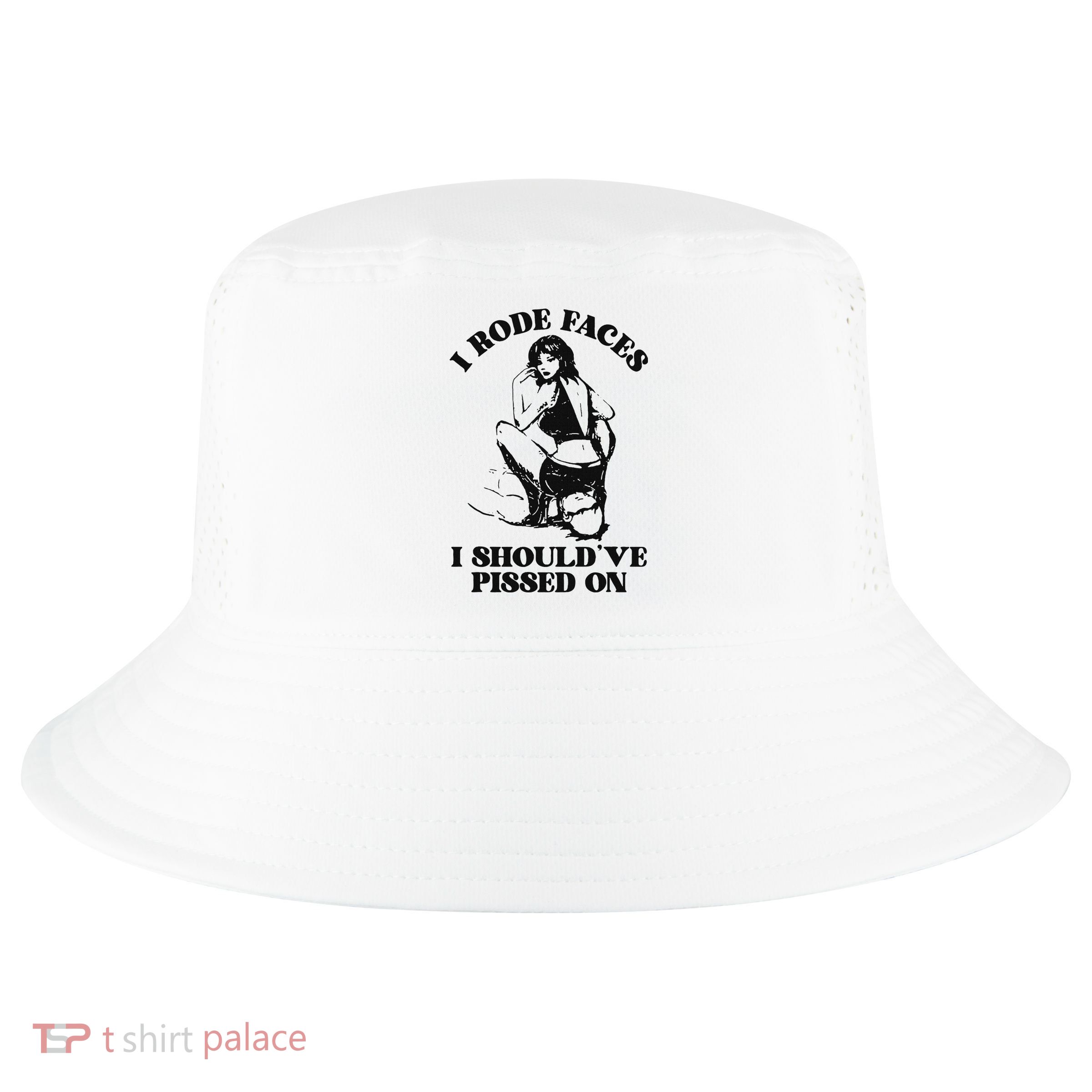 I Rode Faces I ShouldVe Pissed On Funny Saying Cool Comfort Performance Bucket Hat