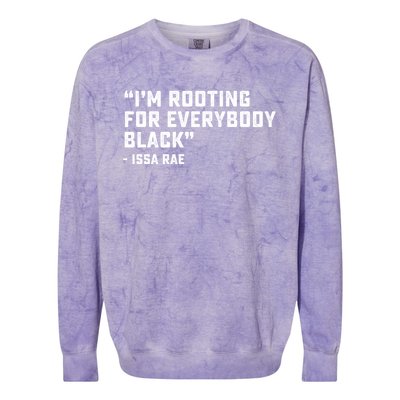 I'm Rooting For Everybody Black Power Blm Black Lives Matter Meaningful Gift Colorblast Crewneck Sweatshirt