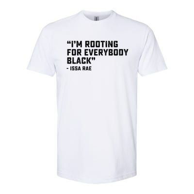 I'm Rooting For Everybody Black Power Blm Black Lives Matter Meaningful Gift Softstyle® CVC T-Shirt