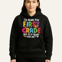Im Ready For First Grade Funny Back To School 1st Grade Hoodie