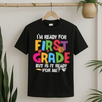 Im Ready For First Grade Funny Back To School 1st Grade T-Shirt