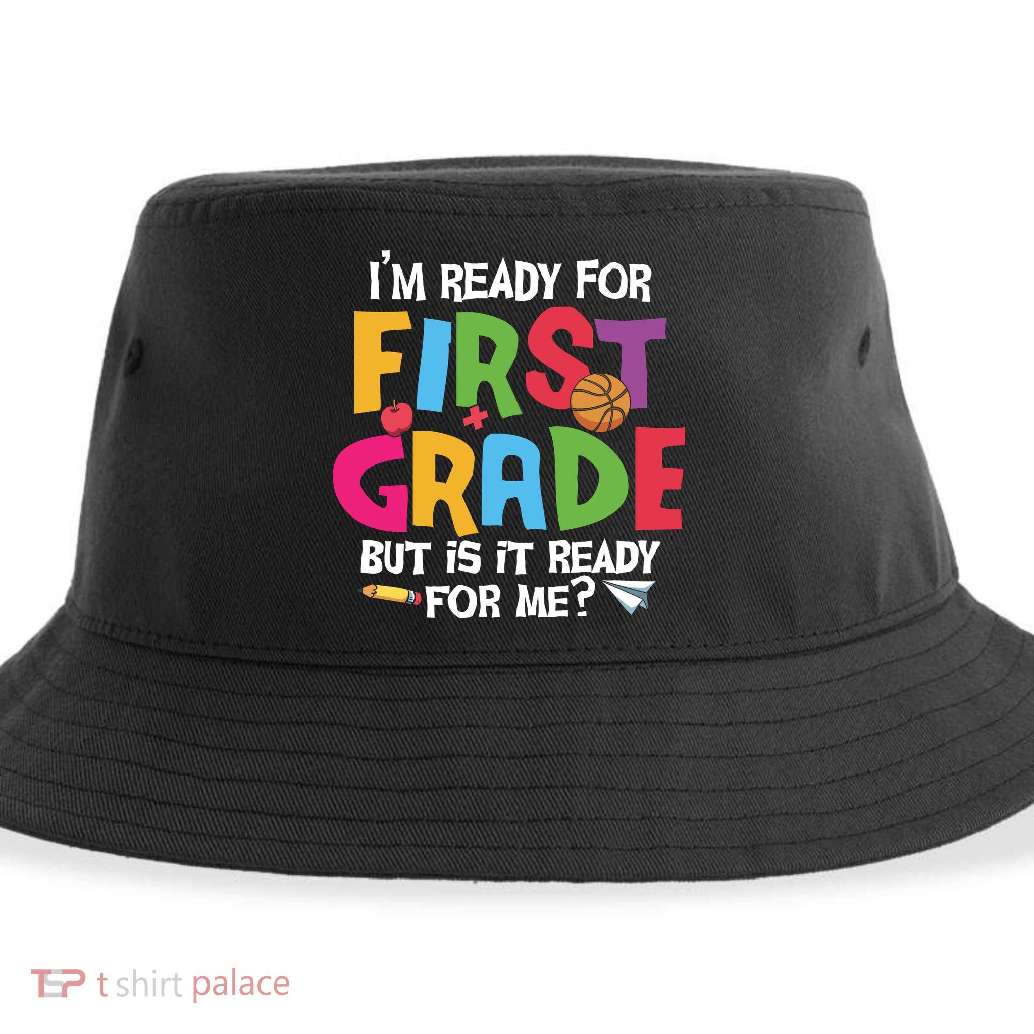 Im Ready For First Grade Funny Back To School 1st Grade Sustainable Bucket Hat