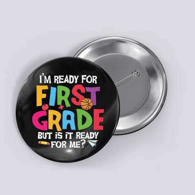 Im Ready For First Grade Funny Back To School 1st Grade Button