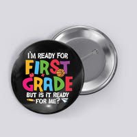 Im Ready For First Grade Funny Back To School 1st Grade Button