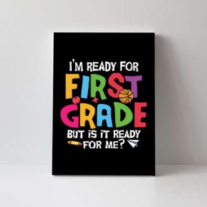 Im Ready For First Grade Funny Back To School 1st Grade Canvas