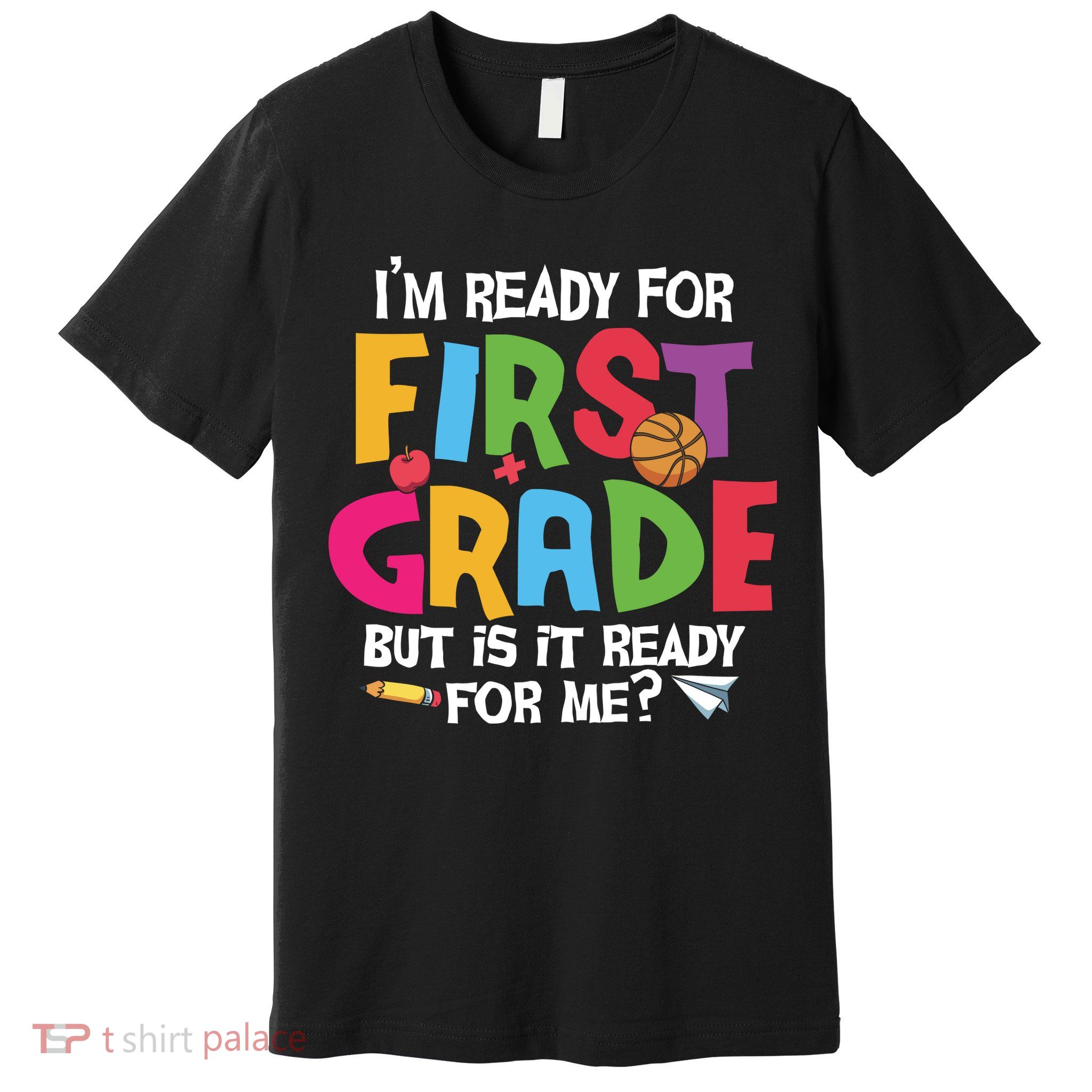 Im Ready For First Grade Funny Back To School 1st Grade Premium T-Shirt
