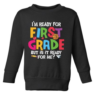 Im Ready For First Grade Funny Back To School 1st Grade Toddler Sweatshirt