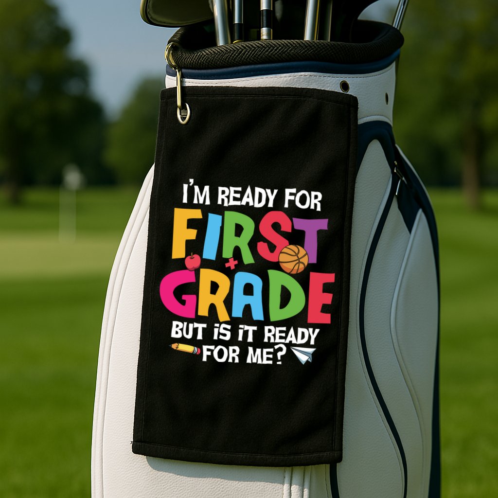 Im Ready For First Grade Funny Back To School 1st Grade Golf Towel