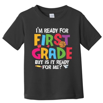 Im Ready For First Grade Funny Back To School 1st Grade Toddler T-Shirt