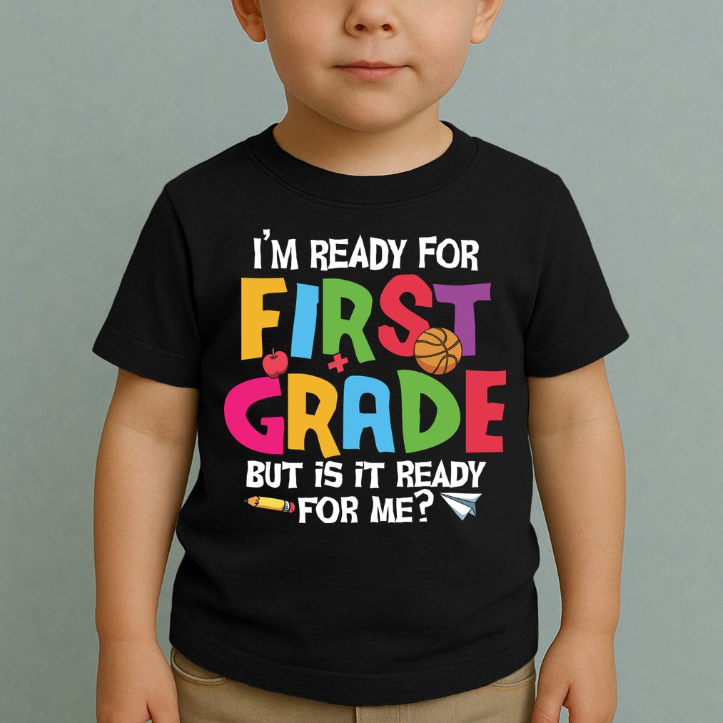 Im Ready For First Grade Funny Back To School 1st Grade Toddler T-Shirt