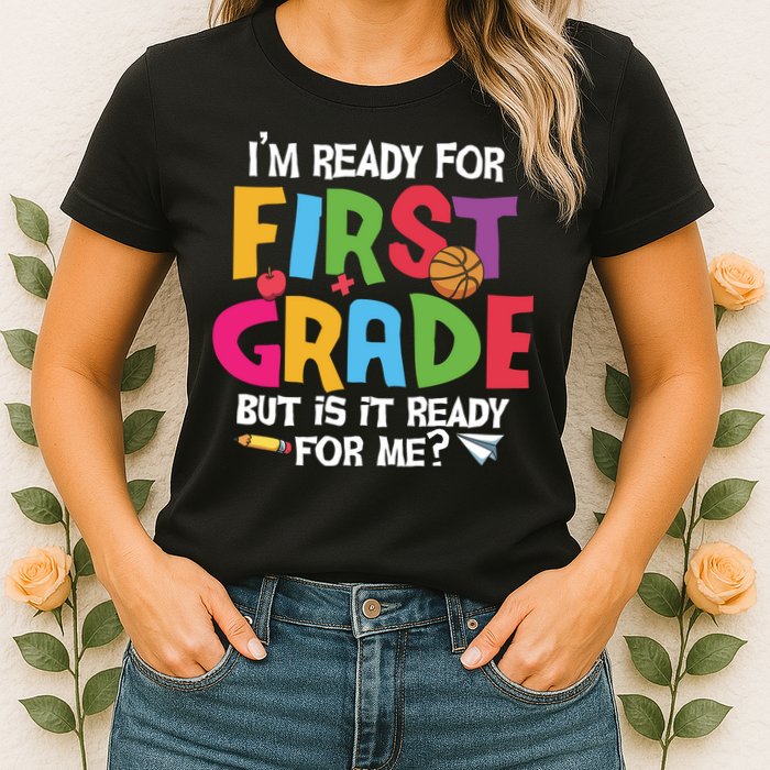 Im Ready For First Grade Funny Back To School 1st Grade Womens T-Shirt