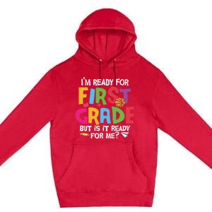 Im Ready For First Grade Funny Back To School 1st Grade Premium Pullover Hoodie