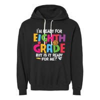 I'm Ready For 8th Grade Back To School First Day Of School Garment-Dyed Fleece Hoodie