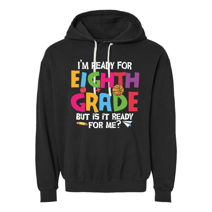 I'm Ready For 8th Grade Back To School First Day Of School Garment-Dyed Fleece Hoodie