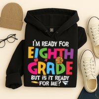 I'm Ready For 8th Grade Back To School First Day Of School Hoodie