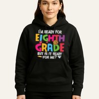 I'm Ready For 8th Grade Back To School First Day Of School Hoodie