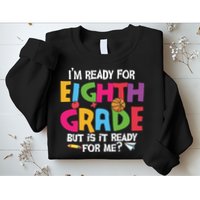 I'm Ready For 8th Grade Back To School First Day Of School Sweatshirt