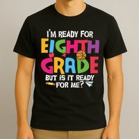 I'm Ready For 8th Grade Back To School First Day Of School T-Shirt