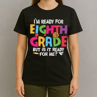 I'm Ready For 8th Grade Back To School First Day Of School T-Shirt