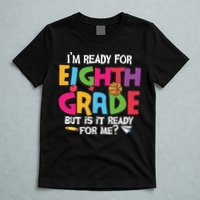 I'm Ready For 8th Grade Back To School First Day Of School T-Shirt