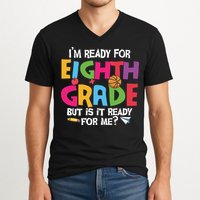I'm Ready For 8th Grade Back To School First Day Of School V-Neck T-Shirt