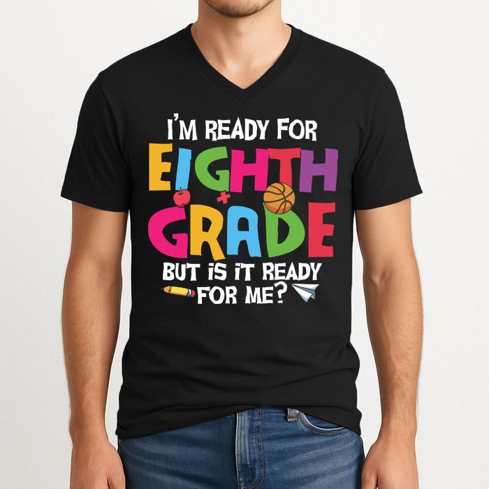 I'm Ready For 8th Grade Back To School First Day Of School V-Neck T-Shirt