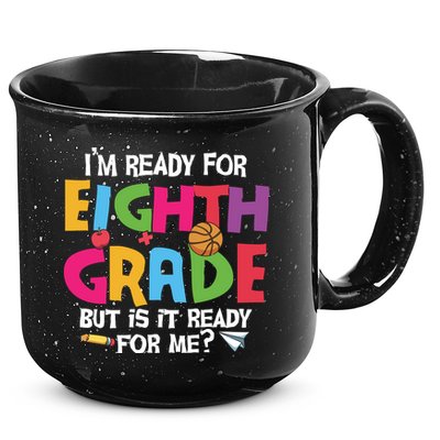 I'm Ready For 8th Grade Back To School First Day Of School 15oz Campfire Ceramic Mug