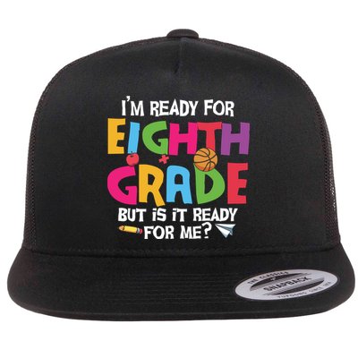 I'm Ready For 8th Grade Back To School First Day Of School Flatbill Hat