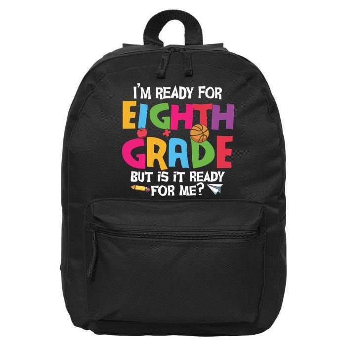 I'm Ready For 8th Grade Back To School First Day Of School 16 in Basic Backpack