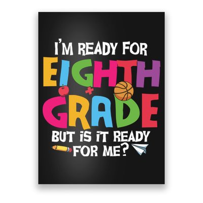 I'm Ready For 8th Grade Back To School First Day Of School Poster