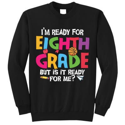 I'm Ready For 8th Grade Back To School First Day Of School Tall Sweatshirt
