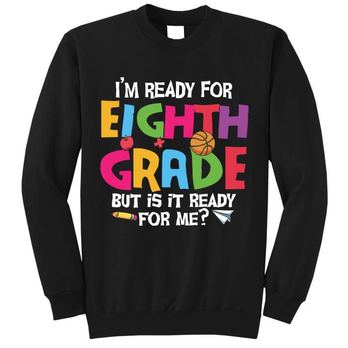 I'm Ready For 8th Grade Back To School First Day Of School Tall Sweatshirt