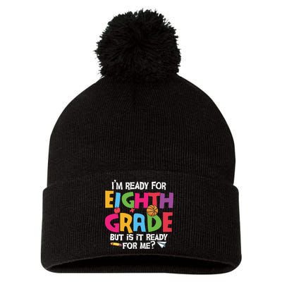 I'm Ready For 8th Grade Back To School First Day Of School Pom Pom 12in Knit Beanie