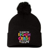 I'm Ready For 8th Grade Back To School First Day Of School Pom Pom 12in Knit Beanie