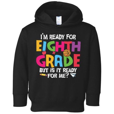 I'm Ready For 8th Grade Back To School First Day Of School Toddler Hoodie
