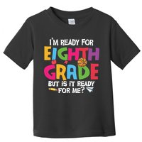 I'm Ready For 8th Grade Back To School First Day Of School Toddler T-Shirt