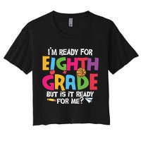 I'm Ready For 8th Grade Back To School First Day Of School Crop Top