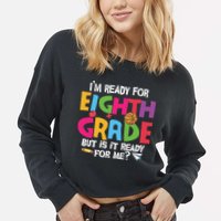 I'm Ready For 8th Grade Back To School First Day Of School Cropped Pullover Crew