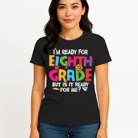 I'm Ready For 8th Grade Back To School First Day Of School Womens T-Shirt