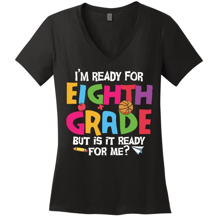 I'm Ready For 8th Grade Back To School First Day Of School Women's V-Neck T-Shirt